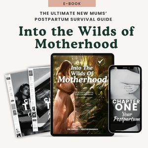 Into The Wilds Of Motherhood - Your Ultimate Survival Guide For New Mums (DIGITAL E-BOOK)