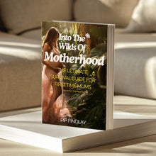 Load image into Gallery viewer, Into The Wilds Of Motherhood - Your Ultimate Survival Guide For New Mums (DIGITAL E-BOOK)
